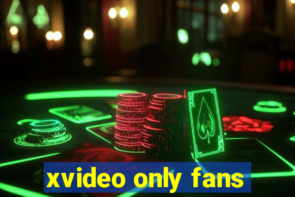 xvideo only fans